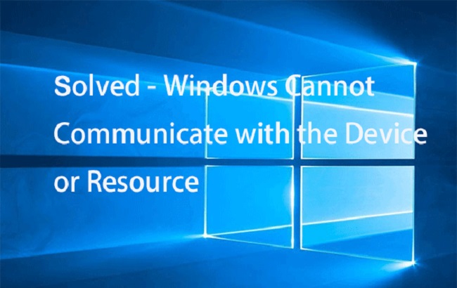 Windows Can't Communicate With The Device Or Resource